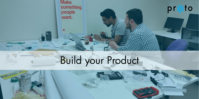 Proto: Build your Product | INCUBATE